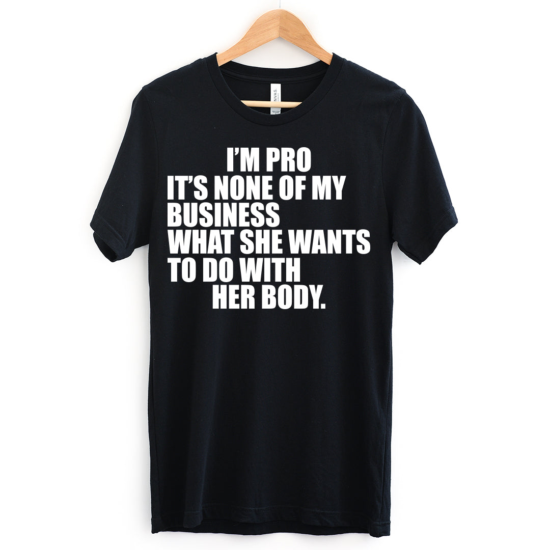 PRO NONE OF MY BUSINESS SHIRT