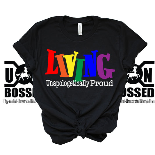 LIVING UNAPOLOGETICALLY PROUD LGBTQ SHIRT