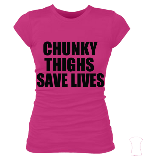 CHUNKY THIGHS SAVE LIVES