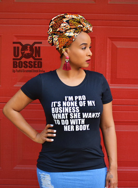 PRO NONE OF MY BUSINESS SHIRT