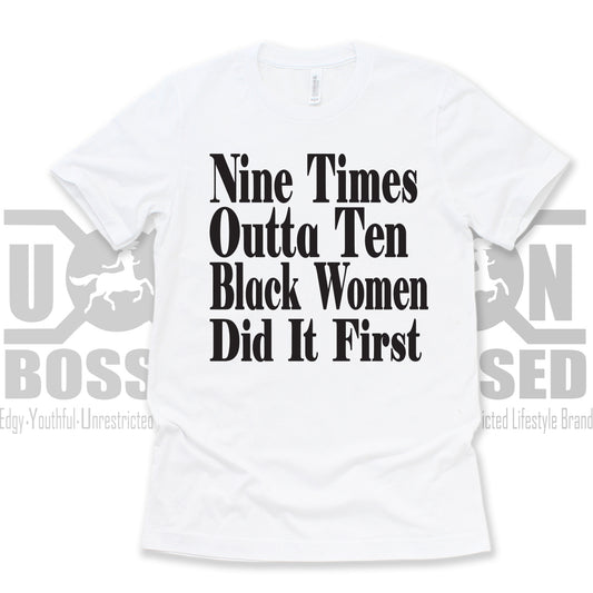 BLACK WOMEN DID IT FIRST SHIRT